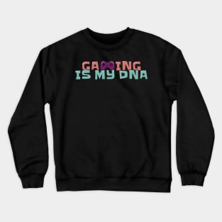 Gaming is My DNA Crewneck Sweatshirt